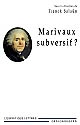Marivaux subversif ? : [actes du colloque organisé par le Centre d'étude du XVIIIe siècle de Montpellier, 14-16 mars 2002]