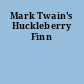 Mark Twain's Huckleberry Finn