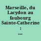 Marseille, du Lacydon au faubourg Sainte-Catherine : Ve s. av. J.-C. - XVIIIe s. : les fouilles de la place du Général-de-Gaulle