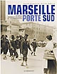 Marseille, porte Sud : 1905-2005