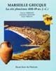 Marseille grecque : 600-49 av. J.-C. : la cité phocéenne