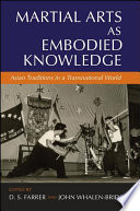 Martial arts as embodied knowledge : Asian traditions in a transnational world