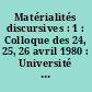 Matérialités discursives : 1 : Colloque des 24, 25, 26 avril 1980 : Université Paris X, Nanterre