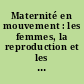 Maternité en mouvement : les femmes, la reproduction et les hommes de science