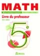 Math, 5e : mathématiques : livre du professeur