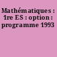 Mathématiques : 1re ES : option : programme 1993