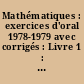 Mathématiques : exercices d'oral 1978-1979 avec corrigés : Livre 1 : Algèbre et géométrie
