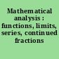 Mathematical analysis : functions, limits, series, continued fractions