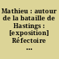 Mathieu : autour de la bataille de Hastings : [exposition] Réfectoire des Jacobins, 24 janvier-27 février 1995