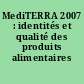 MediTERRA 2007 : identités et qualité des produits alimentaires méditerranéens