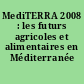 MediTERRA 2008 : les futurs agricoles et alimentaires en Méditerranée