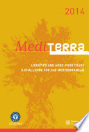 MediTERRA 2014 (english) : Logistics and Agro-Food Trade, a Challenge for the Mediterranean