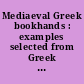 Mediaeval Greek bookhands : examples selected from Greek manuscripts in Oxford libraries