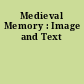 Medieval Memory : Image and Text