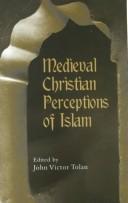 Medieval christian perceptions of Islam : a book of essays