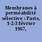 Membranes à perméabilité sélective : Paris, 1-2-3 février 1967, colloque