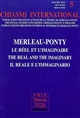 Merleau-Ponty : le réel et l'imaginaire : = the real and and the imaginary : = il reale e l'immaginario
