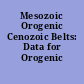 Mesozoic Orogenic Cenozoic Belts: Data for Orogenic Studies