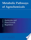 Metabolic Pathways of Agrochemicals : Part 1: Herbicides and Plant Growth Regulators