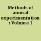 Methods of animal experimentation : Volume I