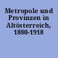 Metropole und Provinzen in Altösterreich, 1880-1918