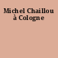 Michel Chaillou à Cologne