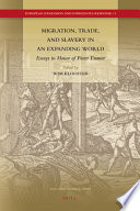 Migration, trade, and slavery in an expanding world : essays in honor of Pieter Emmer