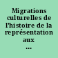 Migrations culturelles de l'histoire de la représentation aux XVIIIe et XIXe siècles en Europe