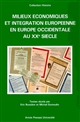 Milieux économiques et intégration européenne en Europe occidentale au XXe siècle : [colloque, Arras, décembre 1996]