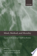 Mind, method, and morality : essays in honour of Anthony Kenny
