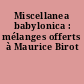 Miscellanea babylonica : mélanges offerts à Maurice Birot