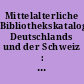 Mittelalterliche Bibliothekskataloge Deutschlands und der Schweiz : Zweiter Band : Bistum Mainz Erfurt