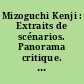 Mizoguchi Kenji : Extraits de scénarios. Panorama critique. Témoignages. Filmographie. Bibliographie. Documents iconographiques