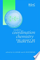 Modern Coordination Chemistry : The Legacy of Joseph Chatt