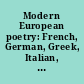 Modern European poetry: French, German, Greek, Italian, Russian, Spanish