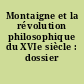 Montaigne et la révolution philosophique du XVIe siècle : dossier
