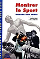 Montrer le sport : photographie, cinéma, télévision : [colloque organisé les 18 et 19 mars 1999 par l'Iconothèque dans le cadre des Entretiens de l'INSEP]