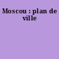Moscou : plan de ville