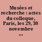 Musées et recherche : actes du colloque, Paris, les 29, 30 novembre et 1er décembre 1993, Musée national des arts et traditions populaires