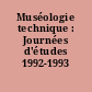 Muséologie technique : Journées d'études 1992-1993