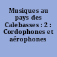 Musiques au pays des Calebasses : 2 : Cordophones et aérophones