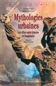 Mythologies urbaines : les villes entre histoire et imaginaire