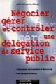 Négocier, gérer et contrôler une délégation de service public