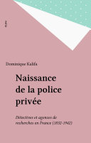 Naissance de la police privée : Détectives et agences de recherches en France 1832-1942