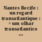 Nantes Recife : un regard transatlantique : = um olhar transatlantico : anthologie poétique : = antologia poética