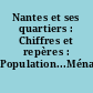 Nantes et ses quartiers : Chiffres et repères : Population...Ménages...Actifs...Emplois...Logements...