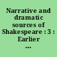 Narrative and dramatic sources of Shakespeare : 3 : Earlier English history plays : Henry VI, Richard III, Richard II