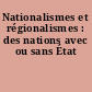 Nationalismes et régionalismes : des nations avec ou sans État