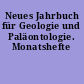 Neues Jahrbuch für Geologie und Paläontologie. Monatshefte
