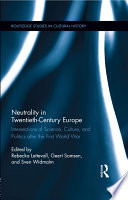 Neutrality in twentieth-century Europe : intersections of science, culture, and politics after the First World War